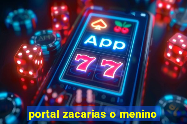 portal zacarias o menino